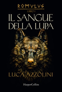 Il sangue della lupa. Romulus - Vol. 1 - Librerie.coop Il sangue della lupa. Romulus - Vol. 1 - Librerie.coop