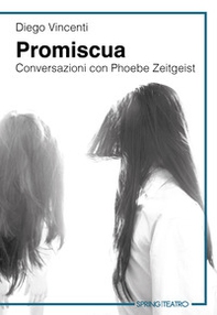 Promiscua. Conversazioni con Phoebe Zeitgeist - Librerie.coop Promiscua. Conversazioni con Phoebe Zeitgeist - Librerie.coop