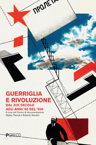 Guerriglia e rivoluzione. Dal XIX secolo agli anni '80 del '900 - Librerie.coop