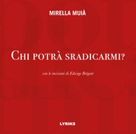 Chi potrà sradicarmi? - Librerie.coop