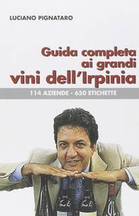 Guida completa ai grandi vini dell'Irpinia. 144 aziende. 650 etichette - Librerie.coop Guida completa ai grandi vini dell'Irpinia. 144 aziende. 650 etichette - Librerie.coop