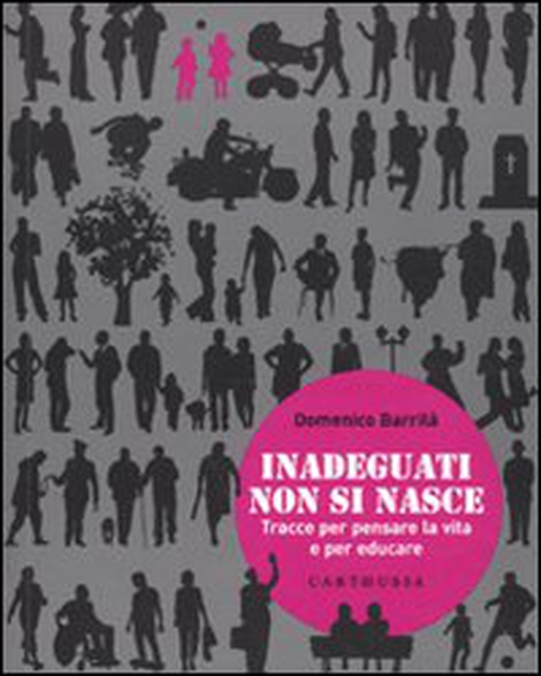 Inadeguati non si nasce. Tracce per pensare la vita e per educare - Librerie.coop Inadeguati non si nasce. Tracce per pensare la vita e per educare - Librerie.coop