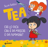 Chi lo dice che è da maschi o da femmine? Tea - Librerie.coop Chi lo dice che è da maschi o da femmine? Tea - Librerie.coop