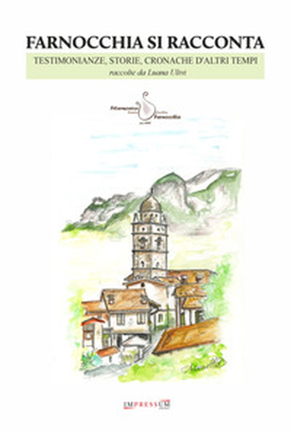 Farnocchia si racconta. Testimonianze, storie, cronache d'altri tempi raccolte da Luana Ulivi - Librerie.coop