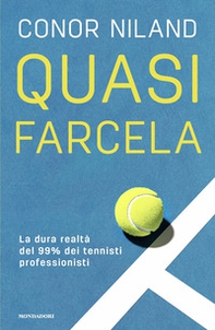 Quasi farcela. La dura realtà del 99% dei tennisti professionisti - Librerie.coop