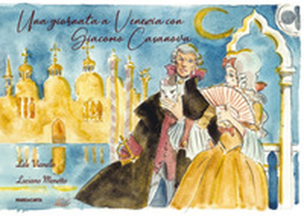 Una giornata a Venezia con Giacomo Casanova - Librerie.coop Una giornata a Venezia con Giacomo Casanova - Librerie.coop
