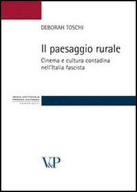 Il paesaggio rurale. Cinema e cultura contadina nell'Italia fascista - Librerie.coop