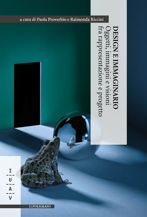 Design e immaginario. Oggetti, immagini e visioni fra rappresentazione e progetto - Librerie.coop Design e immaginario. Oggetti, immagini e visioni fra rappresentazione e progetto - Librerie.coop