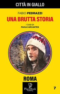 Una brutta storia. I casi di Paolo Arcantes - Librerie.coop