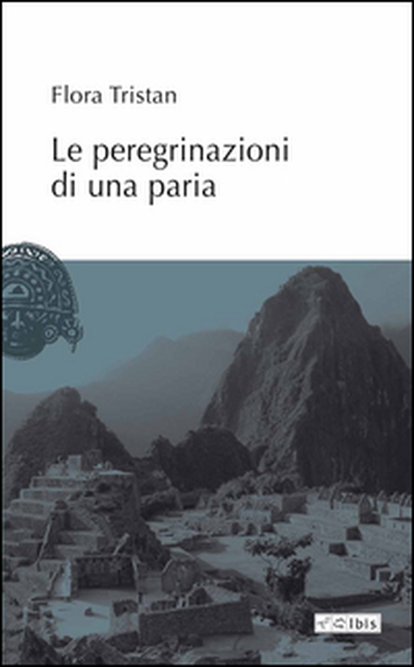 Le peregrinazioni di una paria - Librerie.coop Le peregrinazioni di una paria - Librerie.coop