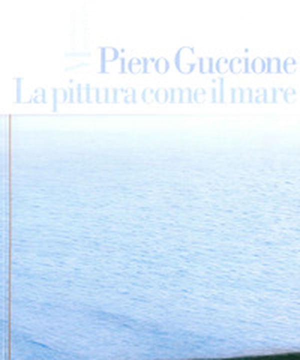 Piero Guccione. La pittura come il mare - Librerie.coop Piero Guccione. La pittura come il mare - Librerie.coop