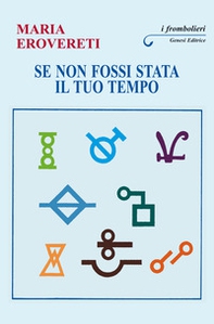 Se non fossi stata il tuo tempo - Librerie.coop Se non fossi stata il tuo tempo - Librerie.coop