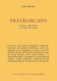 Fratriarcato. Il trauma della fratria e la legge della madre - Librerie.coop Fratriarcato. Il trauma della fratria e la legge della madre - Librerie.coop