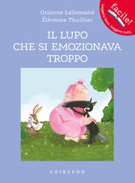 Il lupo che si emozionava troppo. Amico lupo - Librerie.coop