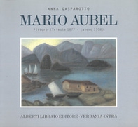Mario Aubel. Pittore (Trieste, 1877-Laveno, 1958) - Librerie.coop Mario Aubel. Pittore (Trieste, 1877-Laveno, 1958) - Librerie.coop
