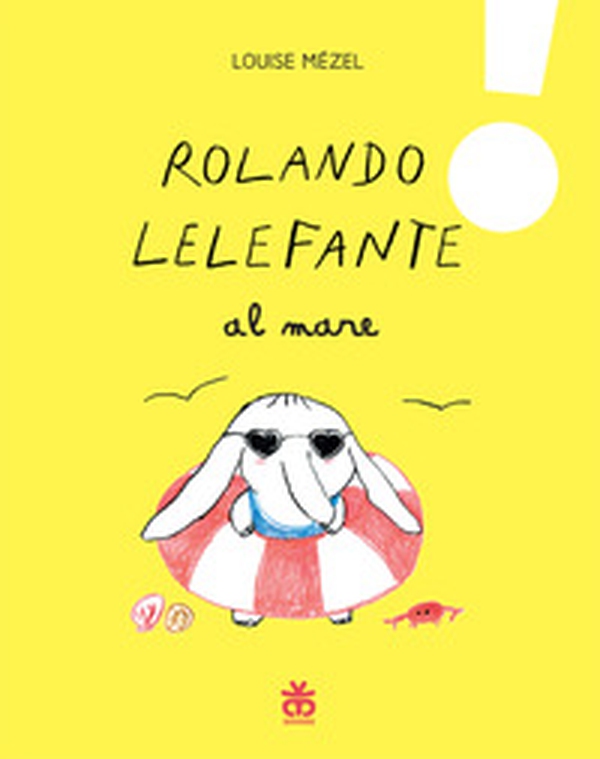 Rolando Lelefante al mare - Librerie.coop Rolando Lelefante al mare - Librerie.coop