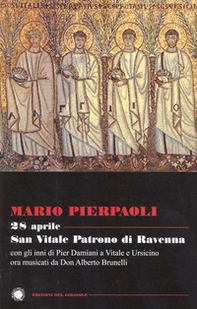 28 aprile. San Vitale patrono di Ravenna. Con gli inni di Pier Damiani a Vitale e Ursicino ora musicati da don Alberto Brunelli - Librerie.coop