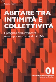 Abitare tra intimità e collettività. Il progetto della residenza contemporanea secondo 5+IAA - Librerie.coop