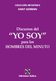 Discursos del «Yo soy» para los hombres del minuto - Librerie.coop