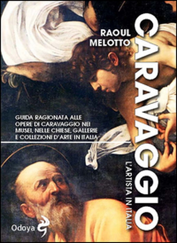 Caravaggio. L'artista in Italia - Librerie.coop Caravaggio. L'artista in Italia - Librerie.coop