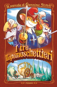 I tre Topomoschettieri. Le parodie di Geronimo Stilton - Librerie.coop