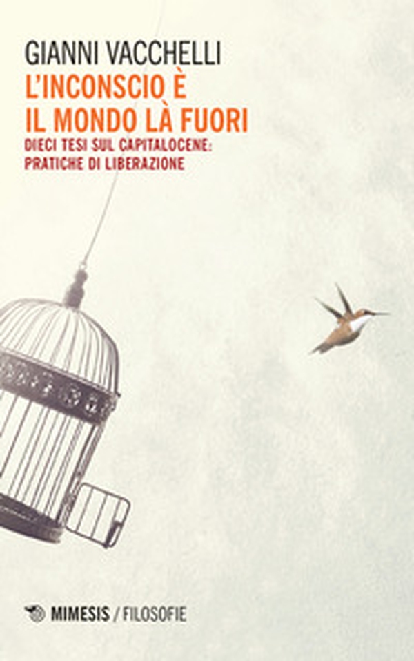 L'inconscio è il mondo là fuori. Dieci tesi sul capitalocene: pratiche di liberazione - Librerie.coop L'inconscio è il mondo là fuori. Dieci tesi sul capitalocene: pratiche di liberazione - Librerie.coop
