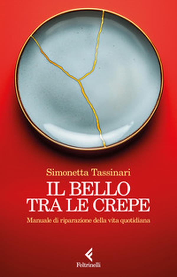 Il bello tra le crepe. Manuale di riparazione della vita quotidiana - Librerie.coop Il bello tra le crepe. Manuale di riparazione della vita quotidiana - Librerie.coop