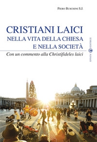 Cristiani laici nella vita della Chiesa e nella società. Con un commento alla Christifideles laici - Librerie.coop