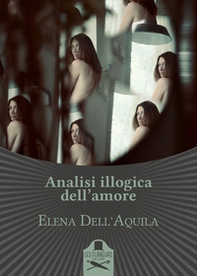 Analisi illogica dell'amore - Librerie.coop