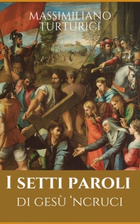 I setti paroli. Ri Gesu' 'ncruci - Librerie.coop I setti paroli. Ri Gesu' 'ncruci - Librerie.coop