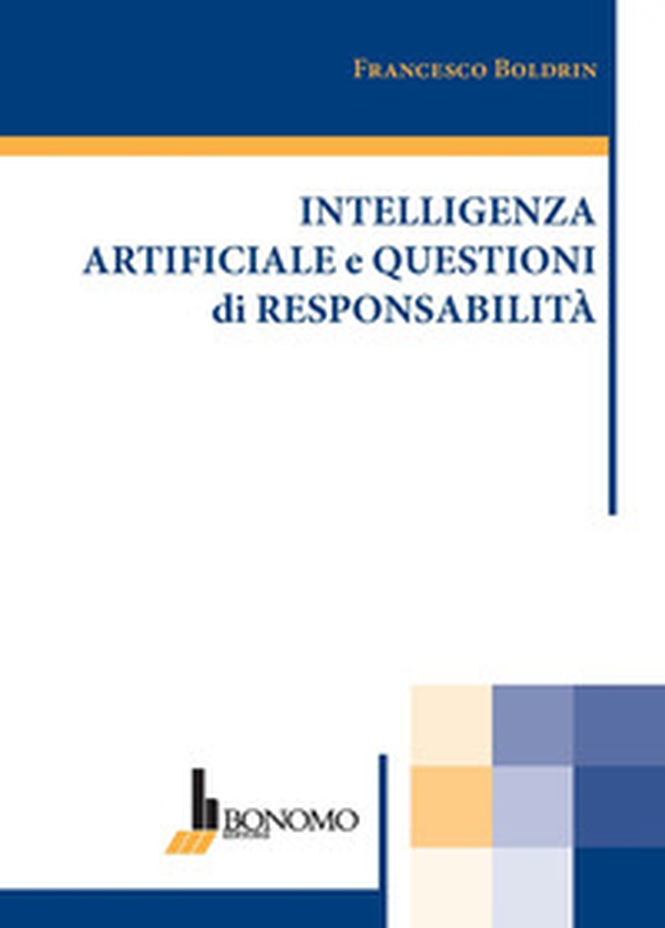 Intelligenza artificiale e questioni di responsabilità - Librerie.coop Intelligenza artificiale e questioni di responsabilità - Librerie.coop