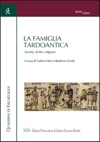 La famiglia tardoantica. Società, diritto, religione - Librerie.coop
