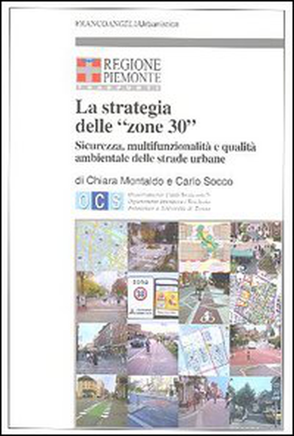 La strategia delle «zone 30». Sicurezza, multifunzionalità e qualità ambientale delle strade urbane - Librerie.coop