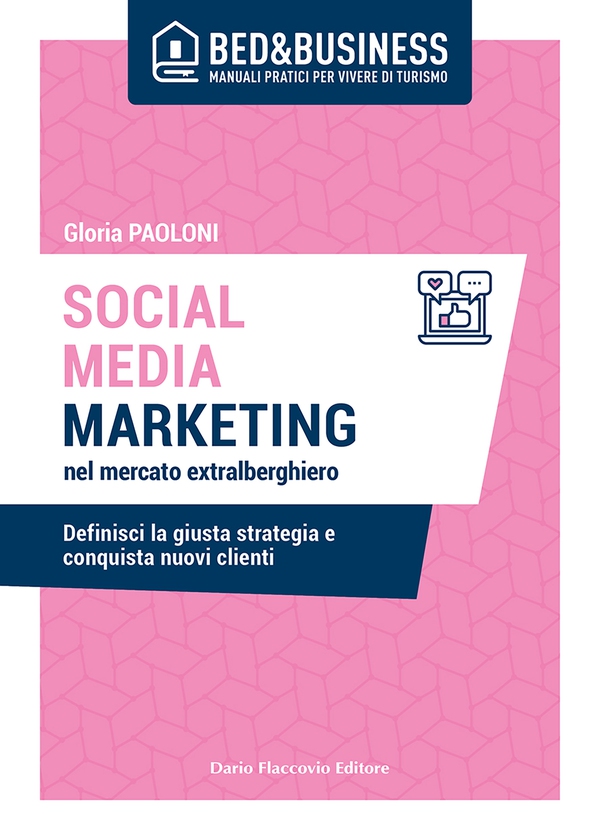 Social media marketing nel mercato extralberghiero Definisci la giusta strategia e conquista nuovi clienti - Librerie.coop Social media marketing nel mercato extralberghiero Definisci la giusta strategia e conquista nuovi clienti - Librerie.coop