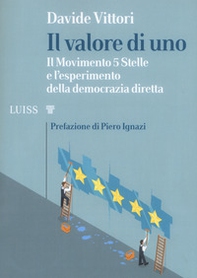 Il valore di uno. Il Movimento 5 Stelle e l'esperimento della democrazia diretta - Librerie.coop