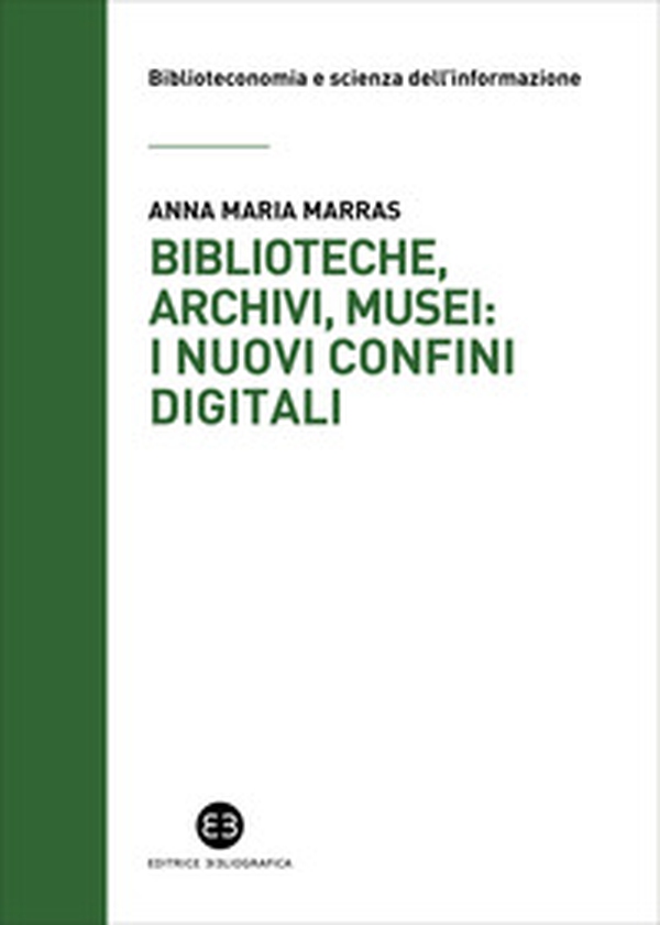 Biblioteche, archivi, musei: i nuovi confini digitali - Librerie.coop Biblioteche, archivi, musei: i nuovi confini digitali - Librerie.coop