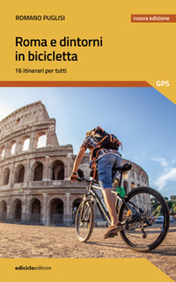 Roma e dintorni in bicicletta. 16 itinerari per tutti - Librerie.coop