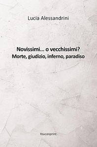 Novissimi... o vecchissimi? Morte, giudizio, inferno, paradiso - Librerie.coop