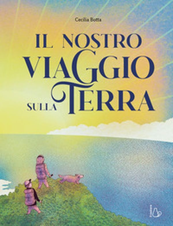 Il nostro viaggio sulla terra - Librerie.coop Il nostro viaggio sulla terra - Librerie.coop