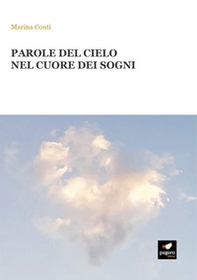Parole del cielo nel cuore dei sogni - Librerie.coop