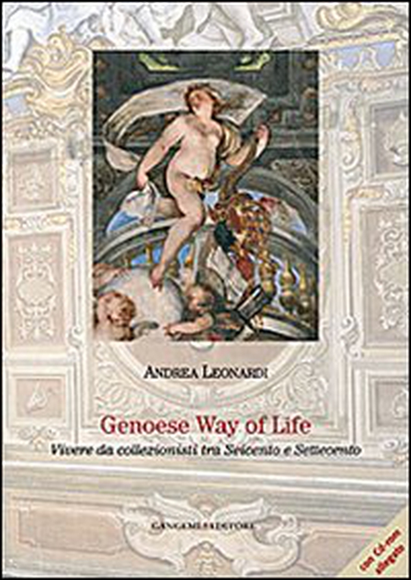 Genoese way of life. Vivere da collezionisti tra Seicento e Settecento - Librerie.coop Genoese way of life. Vivere da collezionisti tra Seicento e Settecento - Librerie.coop