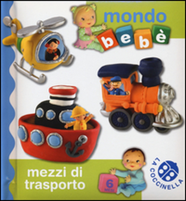 Mezzi di trasporto. Mondo bebé - Librerie.coop Mezzi di trasporto. Mondo bebé - Librerie.coop