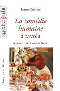 La Comédie humaine a tavola. A pranzo con Honoré de Balzac - Librerie.coop La Comédie humaine a tavola. A pranzo con Honoré de Balzac - Librerie.coop
