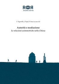 Autorità e mediazione. Le relazioni asimmetriche nella Chiesa - Librerie.coop Autorità e mediazione. Le relazioni asimmetriche nella Chiesa - Librerie.coop