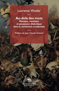 Au-delà des mots. Musique, mystique et possession diabolique dans la chrétienté occidentale - Librerie.coop