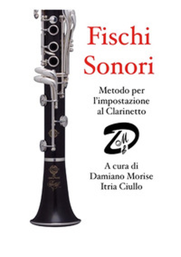 Fischi sonori. Metodo per l'impostazione al clarinetto - Librerie.coop Fischi sonori. Metodo per l'impostazione al clarinetto - Librerie.coop