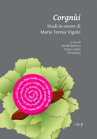Corgnùi. Studi in onore di Maria Teresa Vigolo - Librerie.coop