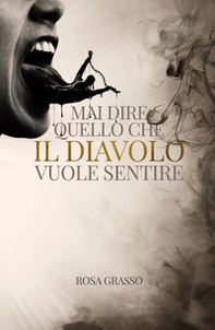 Mai dire quello che il diavolo vuole sentire - Librerie.coop