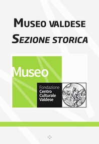 Museo valdese. Sezione storica - Librerie.coop