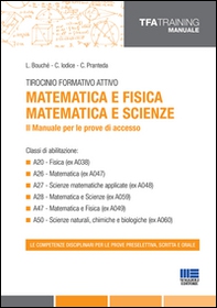 Tirocinio formativo attivo. Matematica e fisica, matematica e scienze. Il manuale per le prove di accesso - Librerie.coop